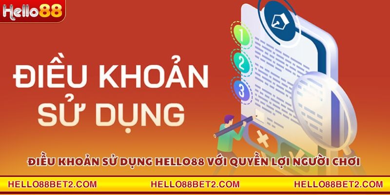 Điều khoản sử dụng Hello88 với quyền lợi người chơi